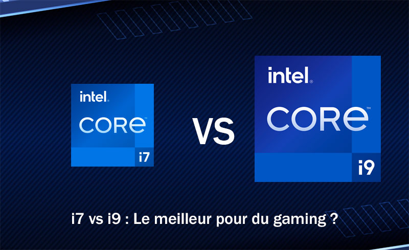 i7 vs i9 : Le meilleur pour du gaming ?